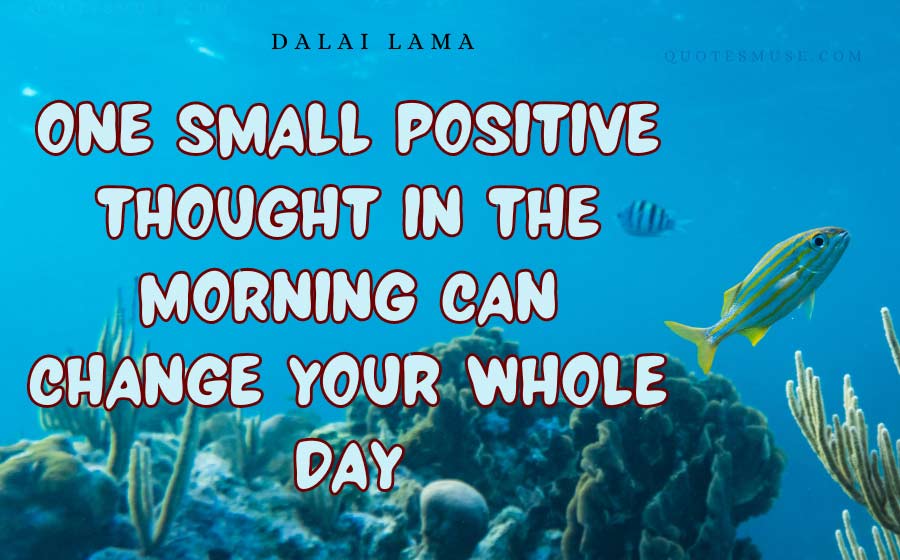 one small positive thought in the morning